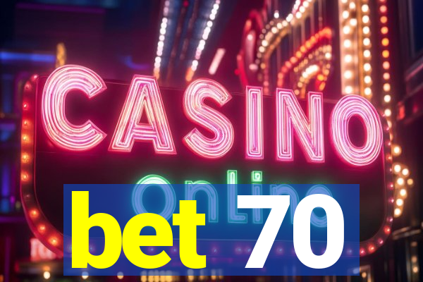 bet 70